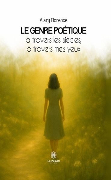 Le genre poétique à travers les siècles, à travers mes yeux (eBook, ePUB) Le genre poétique à travers les siècles, à travers mes yeux (eBook, ePUB)
