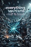 Everything You Know Is About To Break (eBook, ePUB)