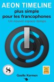 Aeon Timeline plus simple pour les francophones (Guide Kermen Collection Pratique, #4) (eBook, ePUB) Aeon Timeline plus simple pour les francophones (Guide Kermen Collection Pratique, #4) (eBook, ePUB)