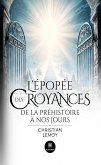 L'épopée des croyances (eBook, ePUB)