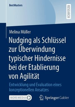 Nudging als Schlu¨ssel zur Überwindung typischer Hindernisse bei der Etablierung von Agilität (eBook, PDF) - Müller, Melina Nudging als Schlu¨ssel zur Überwindung typischer Hindernisse bei der Etablierung von Agilität (eBook, PDF) - Müller, Melina