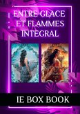 Box IE édtions : Entre glace et flammes, intégral. (eBook, ePUB)
