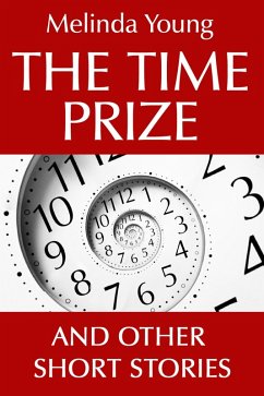 The Time Prize And Other Short Stories (eBook, ePUB) - Young, Melinda