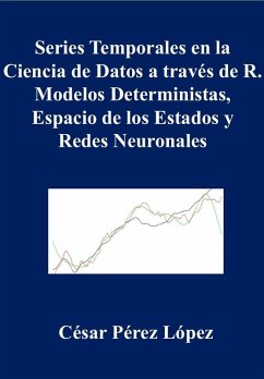 Cover Series Temporales en la Ciencia de Datos a Través de R. Modelos Deterministas, Espacio de los Estados y Redes Neuronales (DATA SCIENCE) (eBook, ePUB)