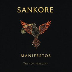 The Sankore Manifestos (eBook, ePUB) - Madziva, Trevor; Testaments, Tremaine