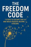 The Freedom Code: 7 Steps to Escape the 9-5 and Build Passive Income Streams (1, #1) (eBook, ePUB)