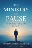 The Ministry Of Pause: Transforming Waiting into Strength (eBook, ePUB)