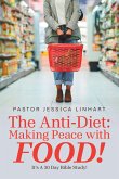 The Anti-Diet: Making Peace with FOOD! (eBook, ePUB) The Anti-Diet: Making Peace with FOOD! (eBook, ePUB)