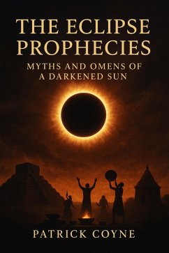 The Eclipse Prophecies (eBook, ePUB) - Coyne, Patrick