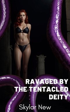 Cover Ravaged by the Tentacled Deity (Ravaged by Tentacled Beings Mega Collection, #1) (eBook, ePUB)