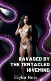 Ravaged by the Tentacled Hivemind (Ravaged by Tentacled Beings Mega Collection, #4) (eBook, ePUB)