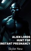 Alien Lords Hunt for Instant Pregnancy (Hunted by Alien Lords Mega Collection, #3) (eBook, ePUB) Alien Lords Hunt for Instant Pregnancy (Hunted by Alien Lords Mega Collection, #3) (eBook, ePUB)