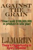 Against the Grain - How I Sold $100,000,000 in Product in One Year (eBook, ePUB)