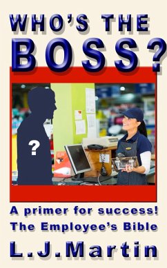 Cover Who's the Boss - A Primer for Success, The Employee's Bible (eBook, ePUB)