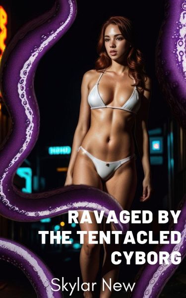 Ravaged by the Tentacled Cyborg (Ravaged by Tentacled Beings Mega Collection, #5) (eBook, ePUB)