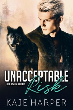 Unacceptable Risk (Hidden Wolves, #1) (eBook, ePUB) - Harper, Kaje Unacceptable Risk (Hidden Wolves, #1) (eBook, ePUB) - Harper, Kaje