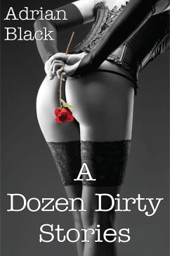 A Dozen Dirty Stories (eBook, ePUB) - Black, Adrian