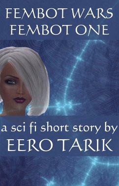 Fembot Wars - Fembot One (eBook, ePUB) - Tarik, Eero