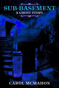 Sub-Basement: A Ghost Story (eBook, ePUB) - McMahon, Carol