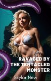 Ravaged by the Tentacled Monster (Ravaged by Tentacled Beings Mega Collection, #6) (eBook, ePUB)