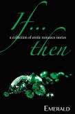 If...Then: A collection of erotic romance stories (eBook, ePUB) If...Then: A collection of erotic romance stories (eBook, ePUB)