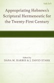 Appropriating Hebrews's Scriptural Hermeneutic for the Twenty-First Century (eBook, ePUB)