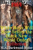Blacked World 1969: White Boys Will Bow Before the Black New World Order! Collection (eBook, ePUB)
