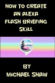 How to Create an Alexa Flash Briefing Skill (eBook, ePUB)