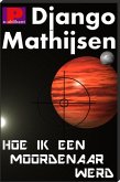 Hoe ik een moordenaar werd (eBook, ePUB)