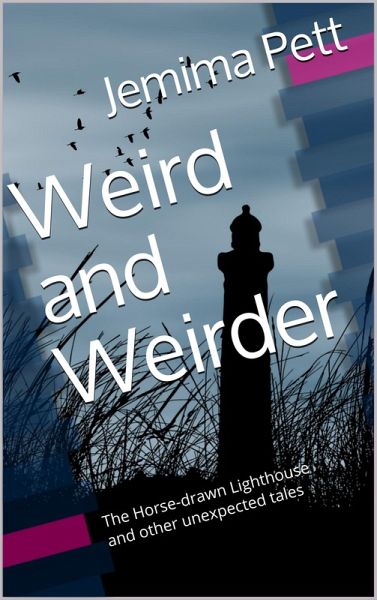 Weird and Weirder: The Horse-Drawn Lighthouse and Other Unexpected Tales (Unexpected Twisty Tales, #4) (eBook, ePUB)