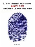 37 Ways To Protect Yourself From Identity Theft and What to Do if You Are a Victim (eBook, ePUB) 37 Ways To Protect Yourself From Identity Theft and What to Do if You Are a Victim (eBook, ePUB)