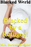 Blacked World: Blacked by a Refugee! (eBook, ePUB) Blacked World: Blacked by a Refugee! (eBook, ePUB)