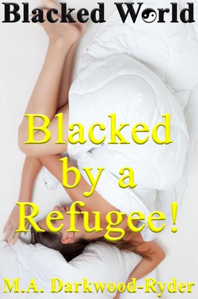 Blacked World: Blacked by a Refugee! (eBook, ePUB)