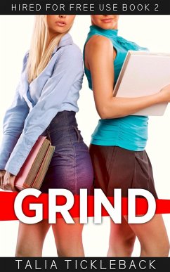 Grind (Hired for Free Use, #2) (eBook, ePUB) - Tickleback, Talia Grind (Hired for Free Use, #2) (eBook, ePUB) - Tickleback, Talia