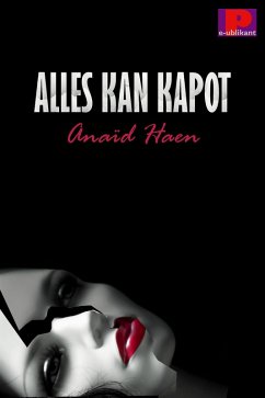 Alles kan kapot (eBook, ePUB) - Haen, Anaïd