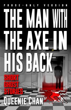 Cover Short Ghost Stories: The Man with the Axe in his Back [Prose-Only] (eBook, ePUB)