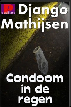 Condoom in de regen (eBook, ePUB) - Mathijsen, Django