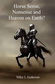 Horse Sense, Nonsense and Heaven on Earth? (eBook, ePUB) Horse Sense, Nonsense and Heaven on Earth? (eBook, ePUB)