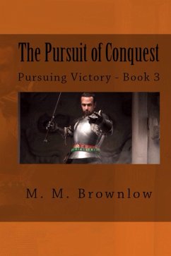 The Pursuit of Conquest (Pursuing Victory, #3) (eBook, ePUB) - Brownlow, M. M. The Pursuit of Conquest (Pursuing Victory, #3) (eBook, ePUB) - Brownlow, M. M.