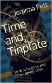 Time and Tinplate: Sir Woebegone and Other Timely Tales (Unexpected Twisty Tales, #3) (eBook, ePUB)