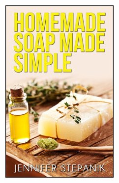 Homemade Soap Made Simple (eBook, ePUB) - Stepanik, Jennifer