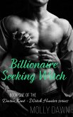Billionaire Seeking Witch: Book One of the Daria Kent - Witch Hunter series (eBook, ePUB)