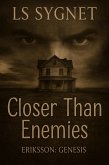 Closer Than Enemies (Eriksson: Genesis, #2) (eBook, ePUB)