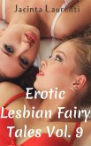 Erotic Lesbian Fairy Tales Vol. 9 (Erotic Lesbian Fairy Tales 3-book Bundles, #7) (eBook, ePUB)
