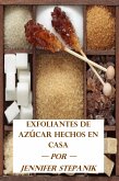 Exfoliantes de Azúcar Hechos en Casa (eBook, ePUB)