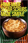 Homemade Sugar Scrubs Made Simple (eBook, ePUB)