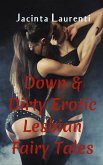 Down & Dirty Erotic Lesbian Fairy Tales (eBook, ePUB)