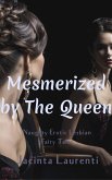Mesmerized by The Queen (Naughty Erotic Lesbian Fairy Tales Vol. 2, #3) (eBook, ePUB)