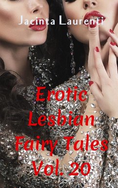 Erotic Lesbian Fairy Tales Vol. 20 (Erotic Lesbian Fairy Tales 3-book Bundles, #18) (eBook, ePUB) - Laurenti, Jacinta Erotic Lesbian Fairy Tales Vol. 20 (Erotic Lesbian Fairy Tales 3-book Bundles, #18) (eBook, ePUB) - Laurenti, Jacinta