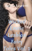 Wicked Erotic Lesbian Fairy Tales Vol. 1 (eBook, ePUB)
